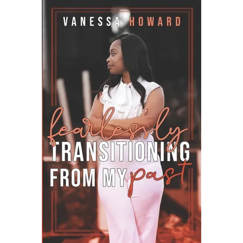 Fearlessly Transitioning From My Past