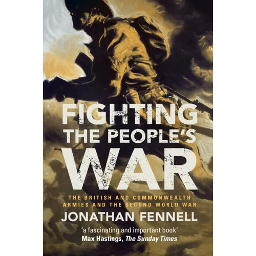 Fighting the People's War: The British and Commonwealth Armies and the Second World War