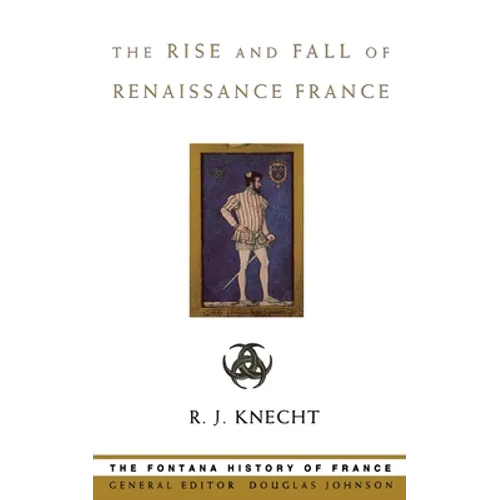 The Rise and Fall of Renaissance France