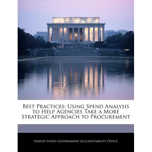 Best Practices: Using Spend Analysis to Help Agencies Take a More Strategic Approach to Procurement