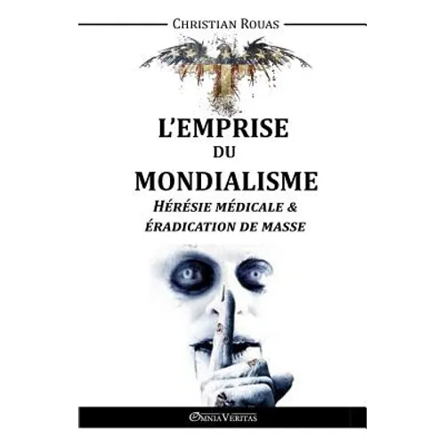 L'Emprise du Mondialisme - Hérésie Médicale & Éradication de Masse