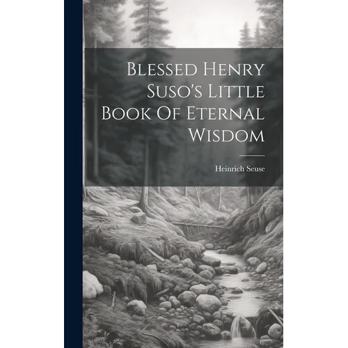 Blessed Henry Suso's Little Book Of Eternal Wisdom
