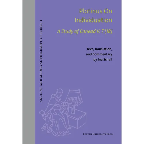 Plotinus on Individuation: A Study of Ennead V. 7 [18]. Text, Translation, and Commentary
