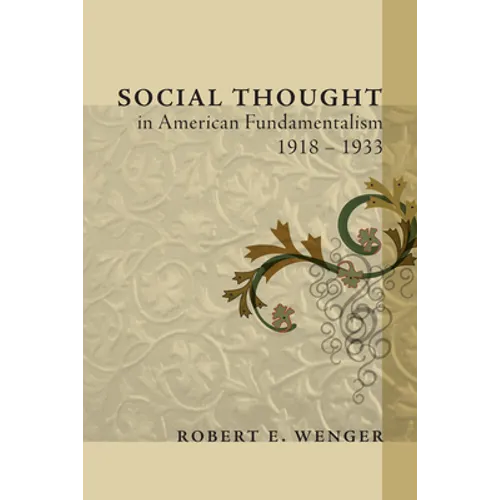 Social Thought in American Fundamentalism, 1918-1933