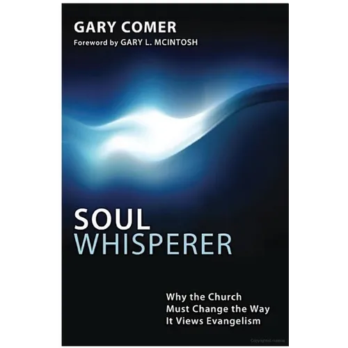 Soul Whisperer: Why the Church Must Change the Way It Views Evangelism