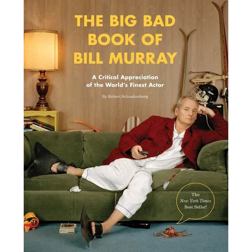 The Big Bad Book of Bill Murray: A Critical Appreciation of the World's Finest Actor