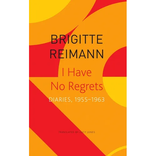I Have No Regrets: Diaries, 1955-1963