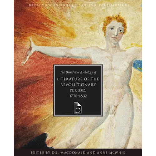 The Broadview Anthology of Literature of the Revolutionary Period 1770-1832