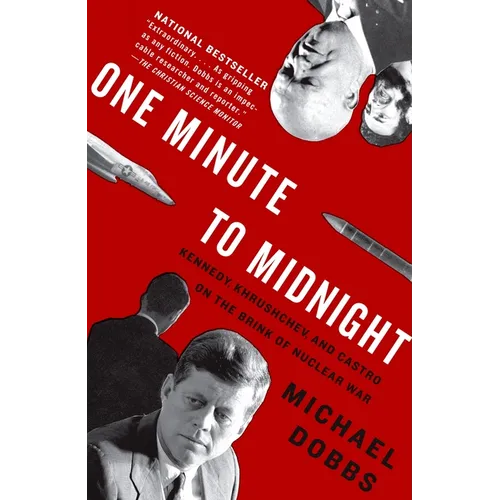 One Minute to Midnight: Kennedy, Khrushchev, and Castro on the Brink of Nuclear War