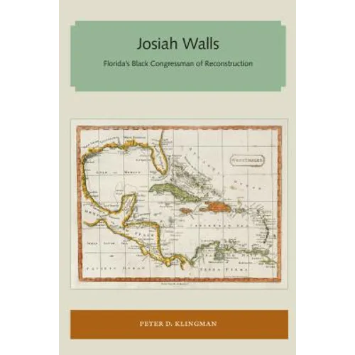 Josiah Walls: Florida's Black Congressman of Reconstruction