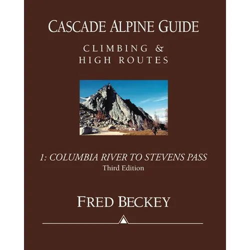 Cascade Alpine Guide: Columbia River to Stevens Pass: Climbing & High Routes
