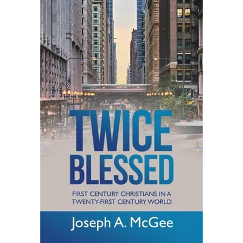 Twice Blessed: First Century Christians in a Twenty-First Century World