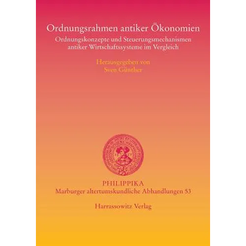Ordnungsrahmen Antiker Okonomien: Ordnungskonzepte Und Steuerungsmechanismen Antiker Wirtschaftssysteme Im Vergleich