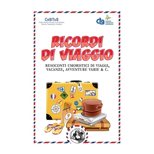 Ricordi di viaggio: Resoconti umoristici di viaggi, vacanze, avventure varie & C.