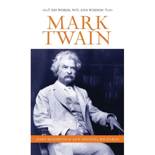 Mark Twain: His Words, Wit, and Wisdom