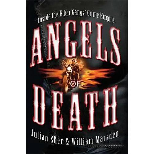 Angels of Death: Inside the Biker Gangs' Crime Empire