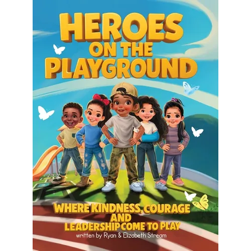 Heroes on the Playground: Where Kindness, Courage, and Leadership Come to Play