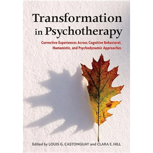 Transformation in Psychotherapy: Corrective Experiences Across Cognitive Behavioral, Humanistic, and Psychodynamic Approaches