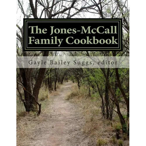 The Jones-McCall Family Cookbook: A Collection of Treasured Family Recipes