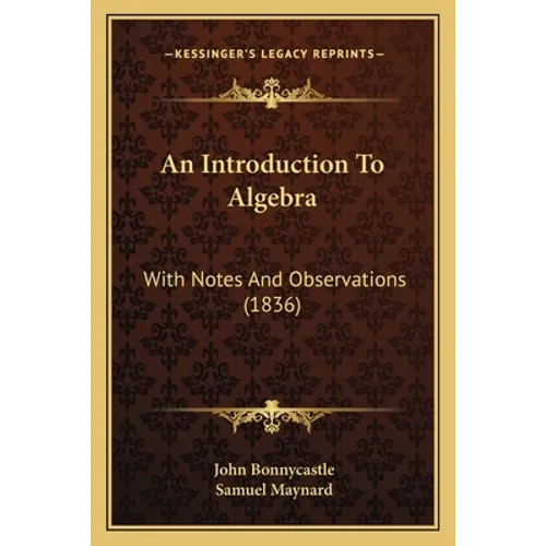 An Introduction To Algebra: With Notes And Observations (1836)