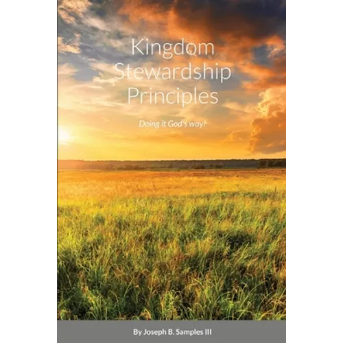 Kingdom Stewardship Principles - Doing it God's way!