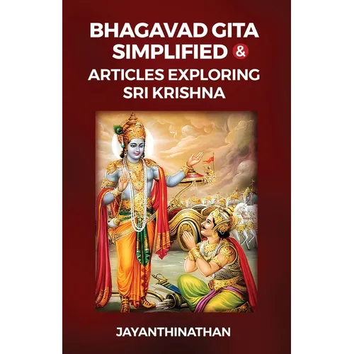 Bhagavad Gita Simplified & Articles Exploring Sri Krishna
