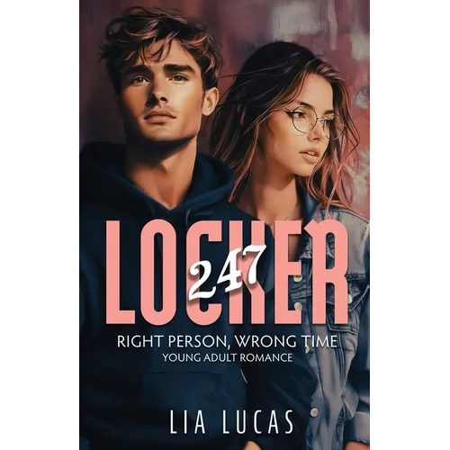 Locker 247: Right Person Wrong Time - Young Adult Romance