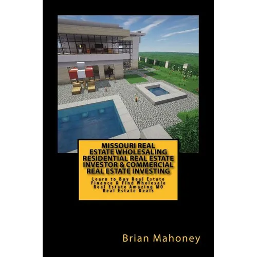 Missouri Real Estate Wholesaling Residential Real Estate Investor & Commercial Real Estate Investing: Learn to Buy Real Estate Finance & Find Wholesal