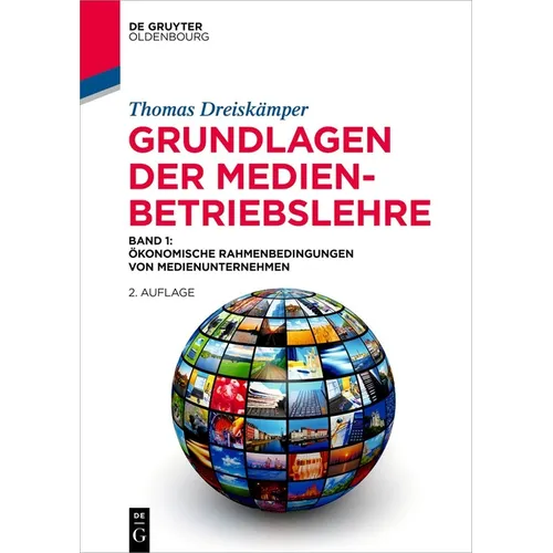 Grundlagen Der Medienbetriebslehre: Band 1: Ökonomische Rahmenbedingungen Von Medienunternehmen