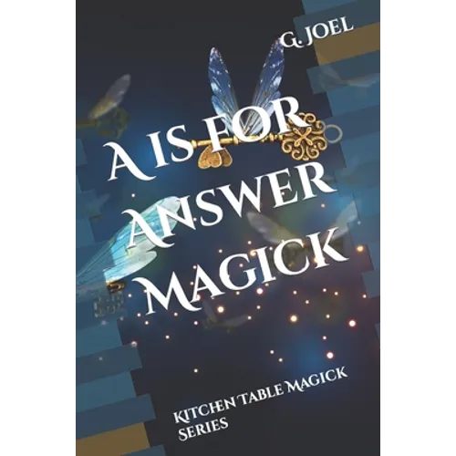 A is for Answer Magick: Kitchen Table Magick Series
