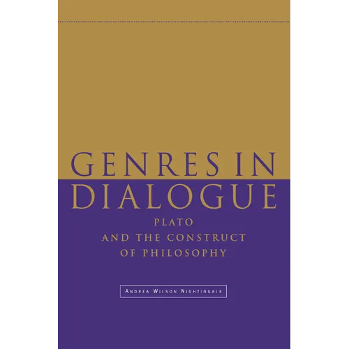 Genres in Dialogue: Plato and the Construct of Philosophy