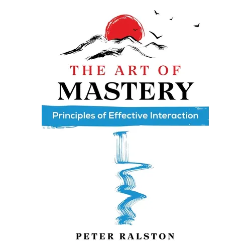The Art of Mastery: Principles of Effective Interaction