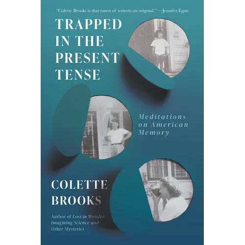 Trapped in the Present Tense: Meditations on American Memory