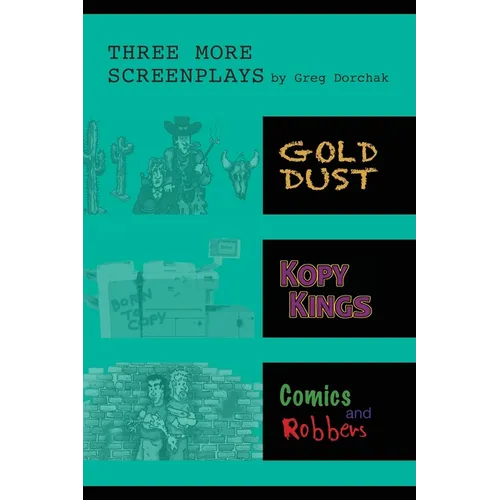 Three More Screenplays by Greg Dorchak
