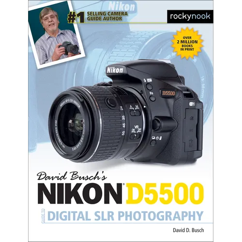 David Busch's Nikon D5500 Guide to Digital SLR Photography