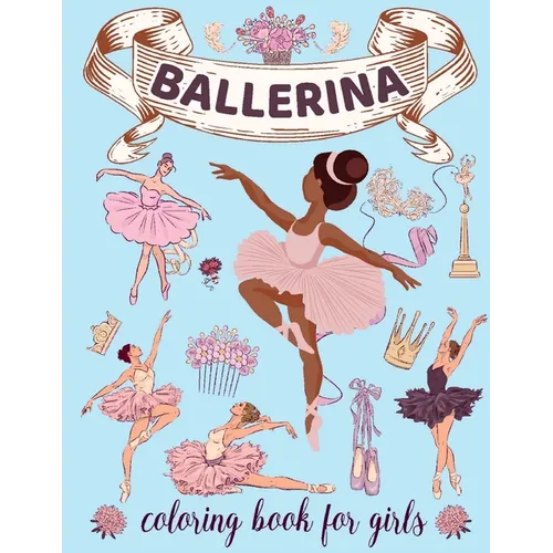 Ballerina Coloring Book for Girls: Ages 4-8. Cute & Simple Ballet Coloring pages for Toddlers who Love Dancing