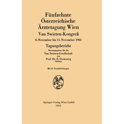 Fünfzehnte Österreichische Ärztetagung Wien Van Swieten-Kongreß: 6. November bis 11. November 1961 Tagungsbericht