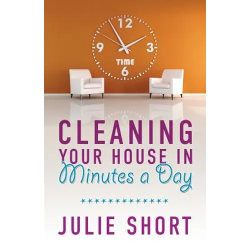Cleaning Your House in Minutes a Day