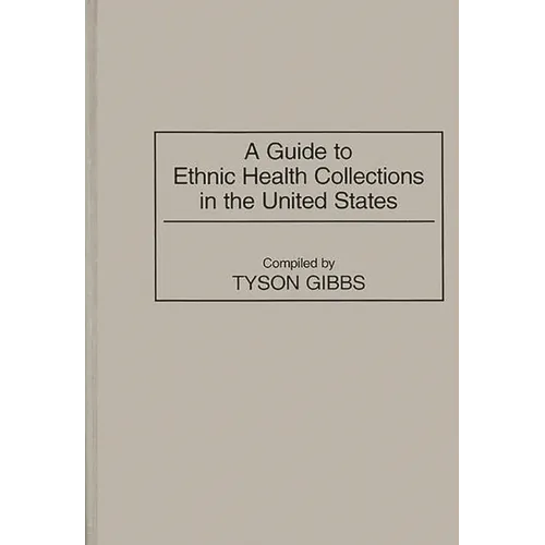 A Guide to Ethnic Health Collections in the United States