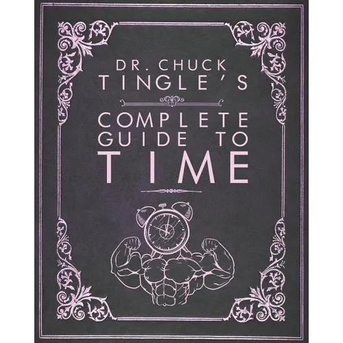 Dr. Chuck Tingle's Complete Guide To Time