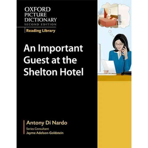 Oxford Picture Dictionary Reading Library: An Important Visitor at the Shelton Hotel (Workplace)
