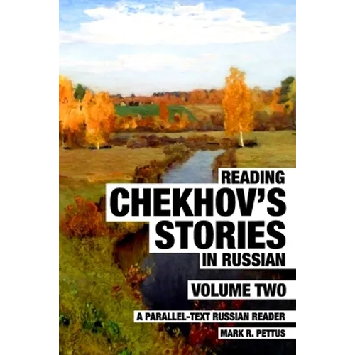 Reading Chekhov's Stories in Russian, Volume 2: A Parallel-Text Russian Reader