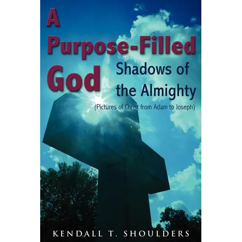 A Purpose-Filled God: Shadows of the Almighty