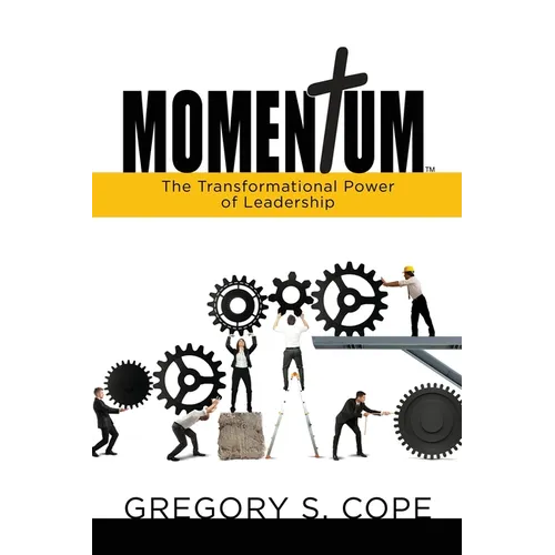 Momentum: The Transformational Power of Leadership