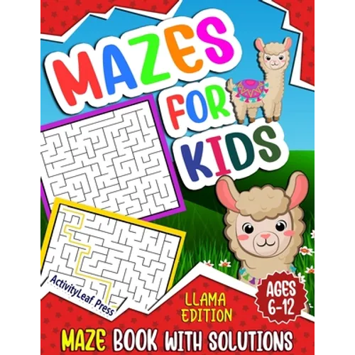 Mazes For Kids Ages 6-12: Llama Maze Activity Book for Kids Ages 6-8, 8-10, 8-12 years old, Fun And Challenging Maze Puzzle Workbook for Childre