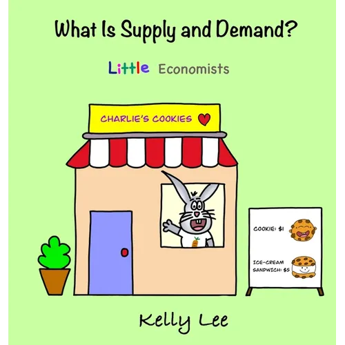 What Is Supply and Demand?: Fundamental elements of most economics principles