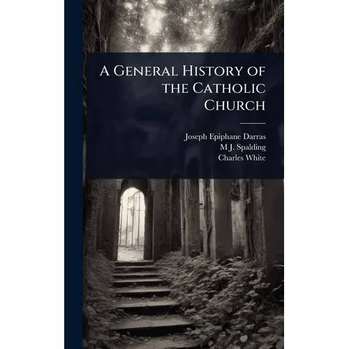 A General History of the Catholic Church