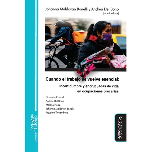 Cuando el trabajo se vuelve esencial: Incertidumbre y encrucijadas de vida en ocupaciones precarias