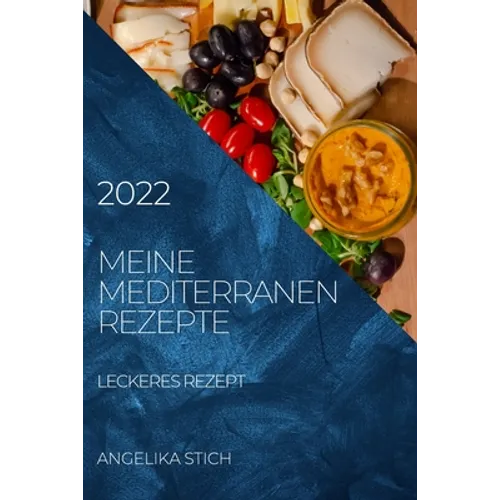 Meine Mediterranen Rezepte 2022: Leckeres Rezept