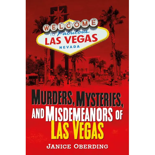 Murders, Mysteries, and Misdemeanors of Las Vegas
